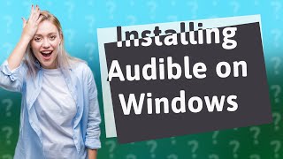 How do I install the Audible app on Windows 10 [upl. by Tnarb]