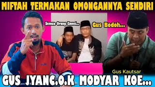 Modyar Miftah Termakan Omongan Nya Sendiri  Gus Gus Bodoh Ya Begini [upl. by Namrac621]