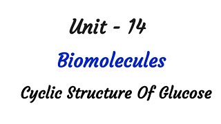 Cyclic Structure of glucose  Carbohydrates  Biomolecules  TN 12 chemistry  ncert  Unit 14 [upl. by Turley]