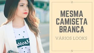 Dicas de modaMesma camiseta branca 7 looksBlog da Lê [upl. by Itnavart]