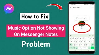 How to Fix Music Option Not Showing On Messenger Notes Problem  Messenger Notes [upl. by Yeliac]