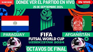 ⚽️Paraguay vs Afganistán⚽️Dónde Verlo EN VIVOMundial de Futsal 2024Octavos de Final [upl. by Eilema]