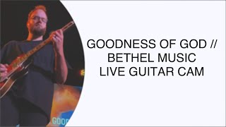 GOODNESS OF GOD  BETHEL MUSIC LIVE GUITAR CAM [upl. by Nalad]