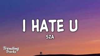 SZA  I Hate U Clean  Lyrics [upl. by Hametaf]