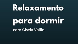 Relaxamento para dormir  espiritualista  Gisela Vallin [upl. by Meldoh532]