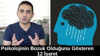 Psikolojinin Bozuk Olduğunu Gösteren 12 İşaret [upl. by Reg]