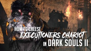 How to Cheese Executioners Chariot in Dark Souls 2 2023 Update  Easy Kill [upl. by Cristabel]