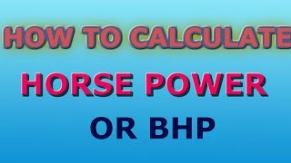 HOW TO CALCULATE HORSE POWERHP  OR BRAKE HORSE POWER  BHP [upl. by Lesh]