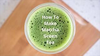 How To Make Matcha Green Tea [upl. by Atsilac]