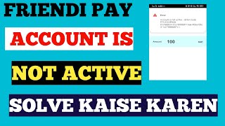 friendi pay account is not activefriendi pay new updatefriendipay [upl. by Kallman]