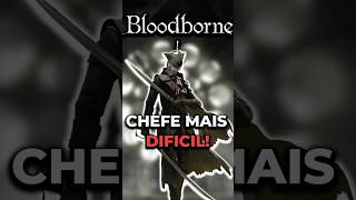 O CHEFE MAIS DIFÍCIL DE BLOODBORNE bloodborne [upl. by Muna]