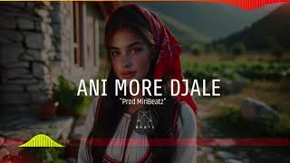 Ani More Djale  Prod MiriBeatz [upl. by Helge466]