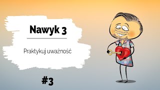 🧘‍♀ Praktykuj uważność  Nawyk 3  Dzień 3  Jak być uważnym na to co jest dla nas ważne [upl. by Nolyag]