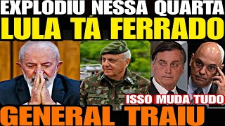 Bomba GENERAL TRAIU LULA TÁ FERRADO REVIRAVOLTA BOMBÁSTICA QUE MUDA TUDO QUEIMA DE ARQUIVO EM [upl. by Anerbes]