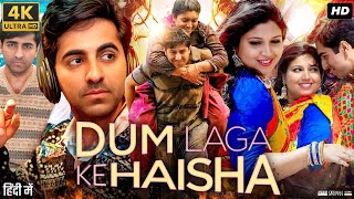 Dum Laga Ke Haisha movie 2015 hd  Ayushmann Khurrana  Bhumi Pednekar  Sanjay M  Facts amp Reviews [upl. by Tobey741]