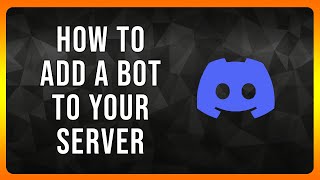 How to Add a Bot to your Discord Server in 2024 [upl. by Nothgierc138]