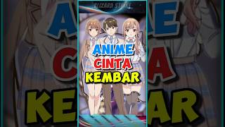 Anime Cinta Kembar anime wibuberkelas wibuindo [upl. by Nhaj]