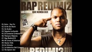 Redimi2  Álbum completo quotRap Redimi2quot Las Cosas que nunca dije 2010 [upl. by Harrod]