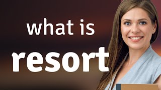 Resort • meaning of RESORT [upl. by Lubbock312]