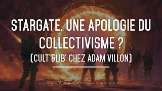 STARGATE SG1 une apologie du collectivisme  avec Adam Villon [upl. by Ima52]