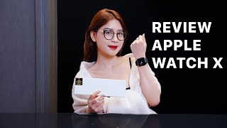 Review Apple Watch X Có đáng để lên đời [upl. by Ydnab597]