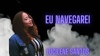 LUCILENE SANTOS EU NAVEGAREI  COVER Vídeo Clipe [upl. by Kalk404]