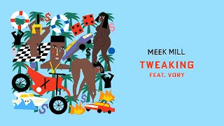 Meek Mill  Tweaking feat Vory Official Audio [upl. by Munroe]