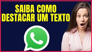 COMO DESTACAR TEXTO NO WHATSAPP W04 [upl. by Friederike]