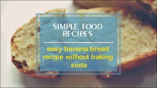 easy banana bread recipe without baking soda [upl. by Oibirot]