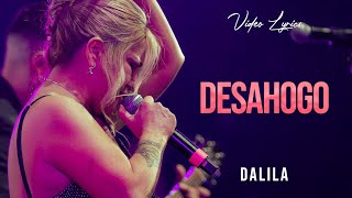 Dalila  Desahogo  LETRA [upl. by Enelyar]