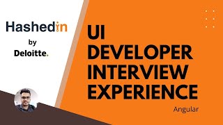 Hashedin by Deloitte UI Developer Angular Interview Experience [upl. by Gonsalve]