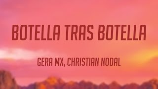 Botella Tras Botella  Gera MX Christian Nodal Lyrics Video 🎧 [upl. by Svetlana]