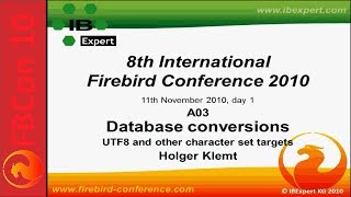 FBCon 10 session A03 Database conversions UTF8 and other character set targets [upl. by Elyad300]