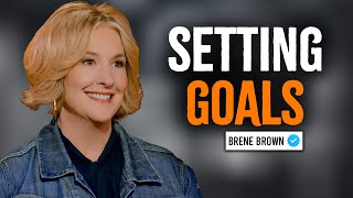 What You Didnt Know About Goal Setting  Brene Brown Motivational Speech [upl. by Aihsas]