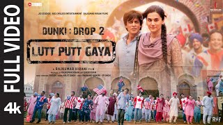 Lutt Putt Gaya Full Video Shah Rukh KhanTaapseeRajkumar HPritamArijitSwanandIP Singh  Dunki [upl. by Benjamen]