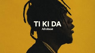 Afrobeat Type Beat x Dancehall Type Beat  Ti Ki Da [upl. by Norehs401]