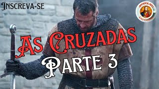 ⚜️As CRUZADAS ⚔️ 3° PARTE 🗡️ quotO que os Iluministas contrários à Igreja falaram sobre as CRUZADASquot [upl. by Trueblood748]