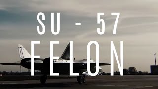 SU  57  FELON [upl. by Willow]