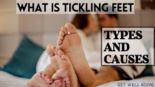 What is Tickling feet and it types and Causes [upl. by Nylanej]