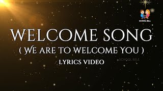 Welcome Song Lyrics  We Are To Welcome You  School Bell [upl. by Akiner547]