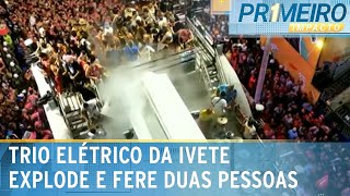 Explosão em trio elétrico da Ivete deixa dois feridos  Primeiro Impacto 130224 [upl. by Eninnaj]