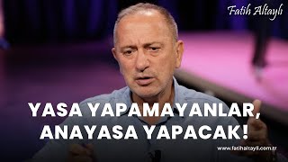 Fatih Altaylı yorumluyor Yasa yapamayanlar anayasa yapacak [upl. by Leola]