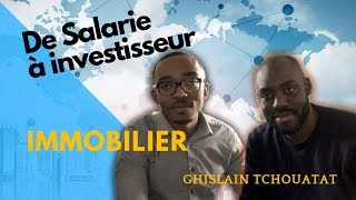 De Salarié à Investisseur Immobilier  Ghislain Tchouatat [upl. by Solorac]