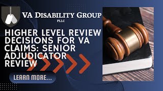 Higher Level Review Decisions for VA Claims  Senior Adjudicator Review [upl. by Lazos]