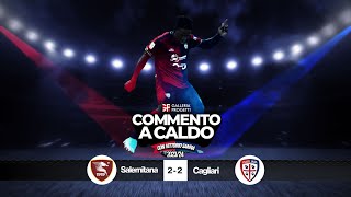 Commento a Caldo  Salernitana  Cagliari 22 [upl. by Palecek]