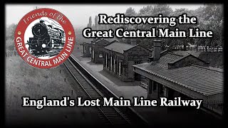 Rediscovering Lost Railways GCR [upl. by Downey]