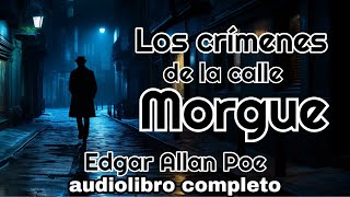 🎧 Audiolibro completo Los crímenes de la calle MORGUE  Edgar Allan Poe ✔️ en español latino [upl. by Goldenberg]