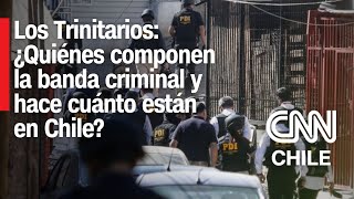 Los Trinitarios La banda criminal que provocó el operativo más grande en la historia de Chile [upl. by Lauter]