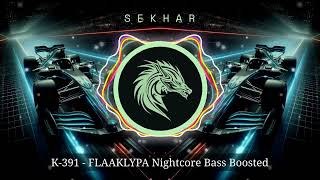 K391  FLAAKLYPA Nightcore Bass Boosted [upl. by Regdor]