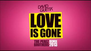 David Guetta  Love Is Gone  THE PEREZ BROTHERS Remix [upl. by Molli917]